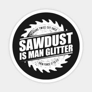 Mens Sawdust Is Man Glitter Woodworking Carpenter Gift product Magnet